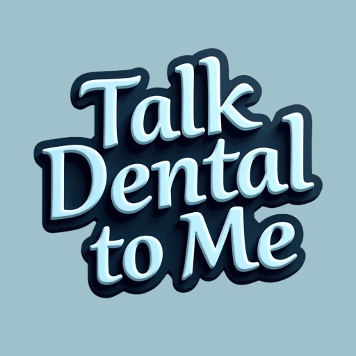 Talk Dental to Me