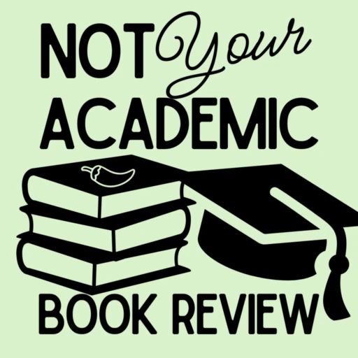 Not Your Academic Book Review