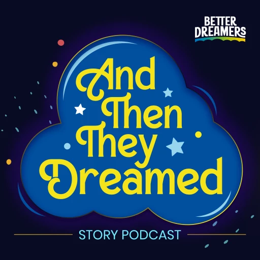 And Then They Dreamed