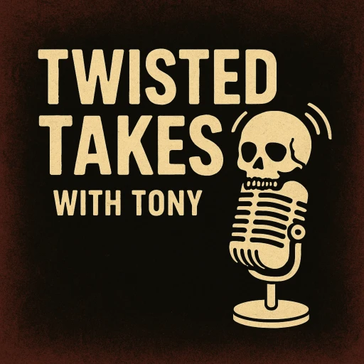Twisted Takes with Tony