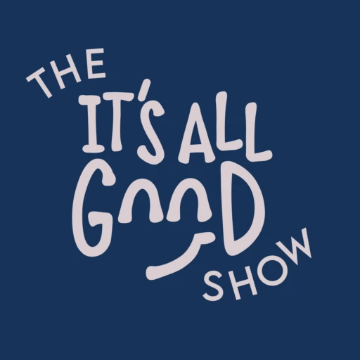 The “It’s All Good” Show