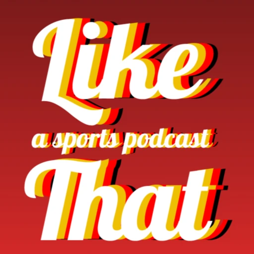 Like That A Sports Podcast