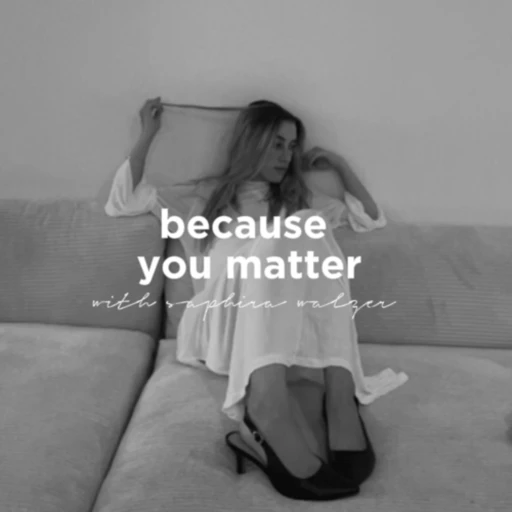 Because you matter