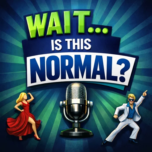 Wait… Is This Normal?