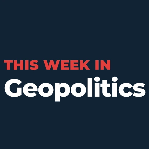 This Week in Geopolitics