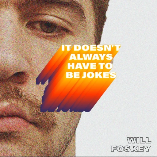 “It Doesn’t Always Have to be Jokes” with Will Foskey