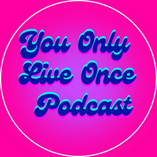 You Only Live Once Podcast