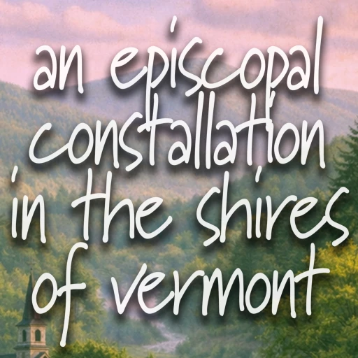 An Episcopal Constellation in the Shires of Vermont