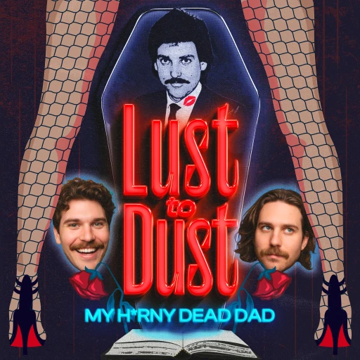 Lust to Dust: My Horny Dead Dad