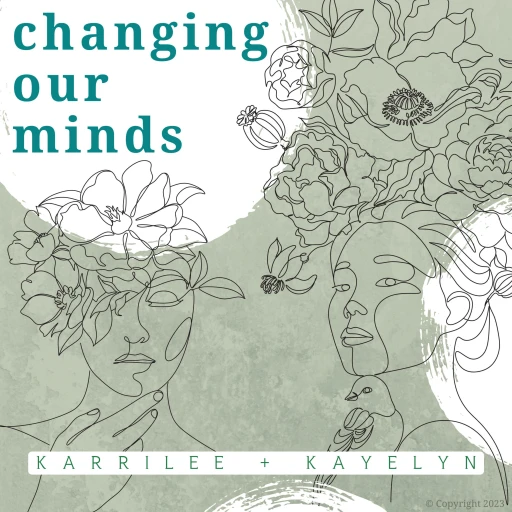 The Changing Our Minds Podcast