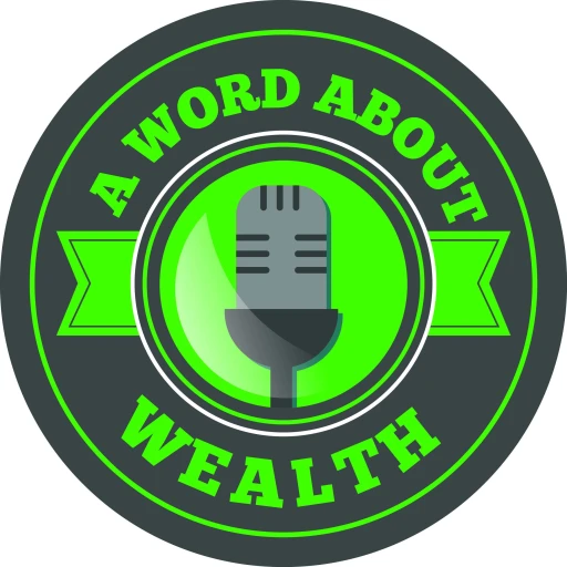 A Word About Wealth Podcast