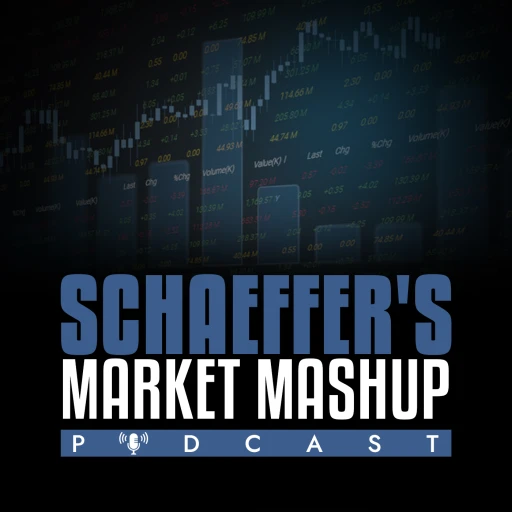 Schaeffer’s Stock Market Podcast