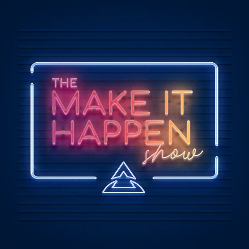 The Make It Happen Show