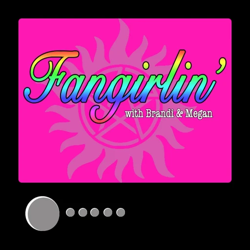 Fangirlin’: A Supernatural Podcast