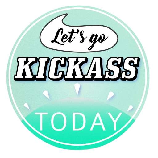 Let’s Go Kickass Today