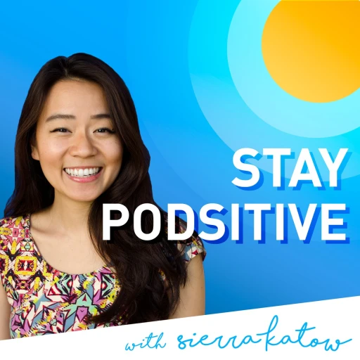 Stay Podsitive with Sierra Katow