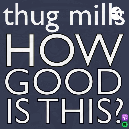 Thug Mills – How Good Is This?