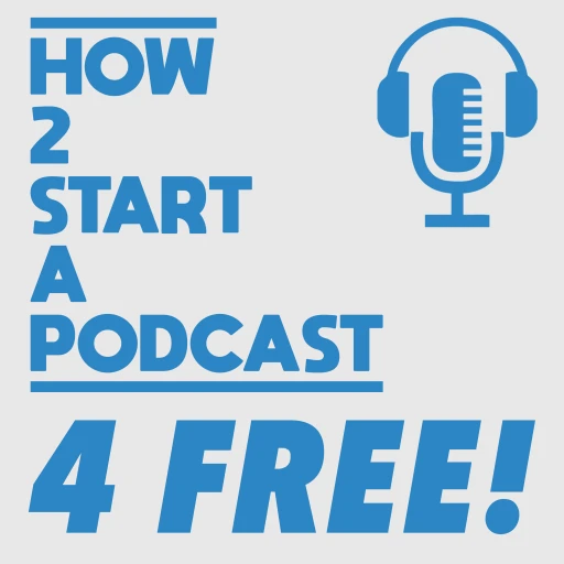 How 2 Start A Podcast – 4 Free!