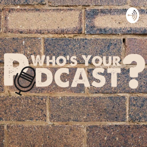 Who’s Your Podcast