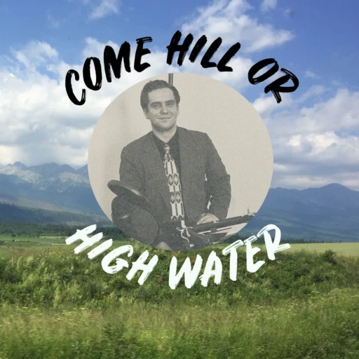 Come Hill or High Water