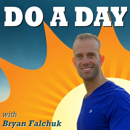 The Do A Day Podcast with Bryan Falchuk