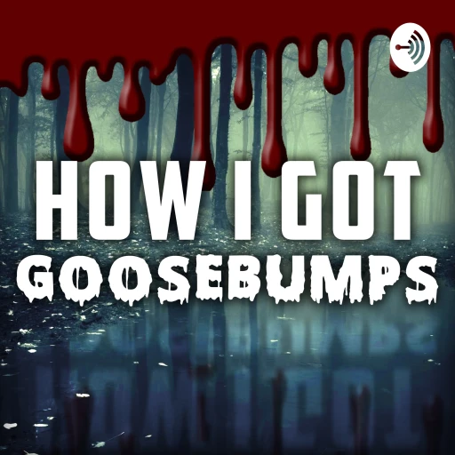 How I Got Goosebumps