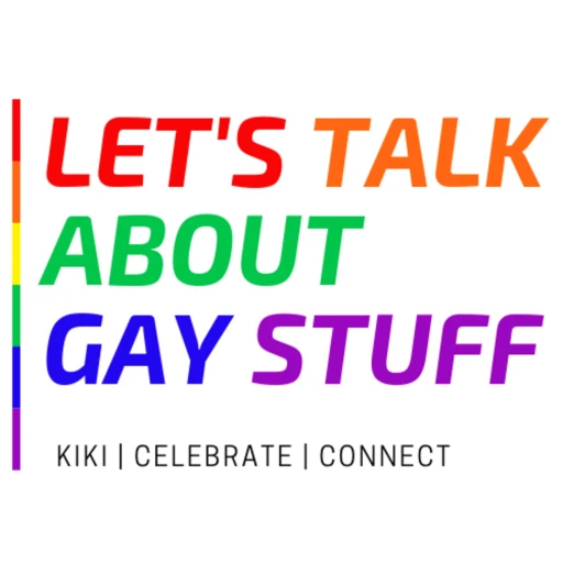 Let’s Talk About Gay Stuff