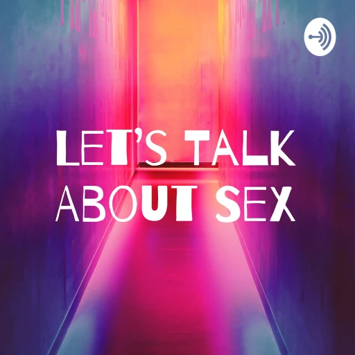 Let’s Talk About Sex